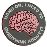 Hang On, I Need to Overthink About It