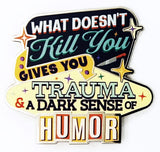 What Doesn't Kill You