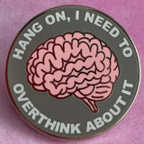 Hang On, I Need to Overthink About It